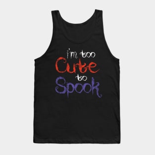 Too Cute to Spook - Halloween Humor Tank Top